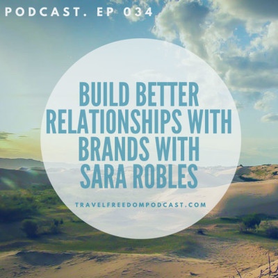 034 Build better relationships with brands, with Sara Robles (Podcast)