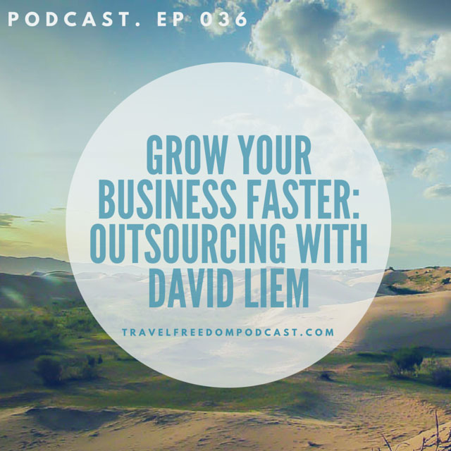 036 Grow your business faster: Outsourcing with David Liem