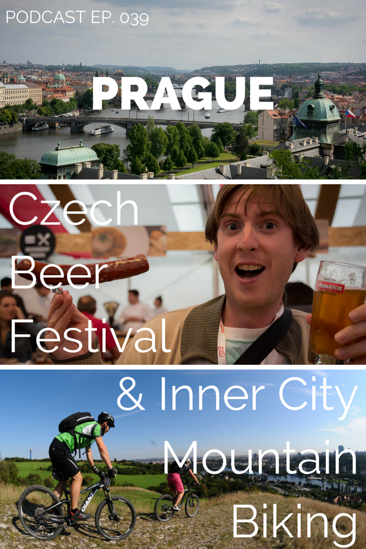 Prague Podcast: Czech Beer Festival and Inner City Mountain Biking Adventures.